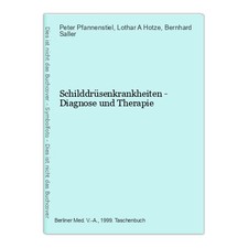 Schilddrüsenkrankheiten - Diagnose und Therapie Pfannenstiel, Peter, Lothar A Ho