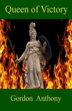 Queen Of Victory: Volume 3 (Calgacus),Anthony, Gordon Gordon Ant