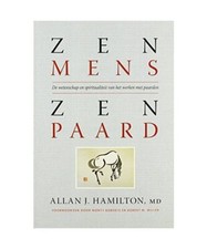 Zen mens, zen paard: over wetenschap en spiritualiteit bij het werken met paarde