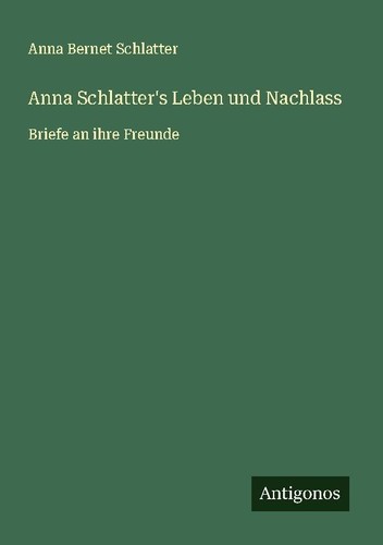 Anna schlatter leben und - schlatter's,