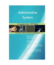 Administrative Systems A Complete Guide - 2019 Edition, Gerardus Blokdyk