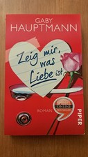 Gaby Hauptmann, Zeig mir, was Liebe ist, Roman, 2015