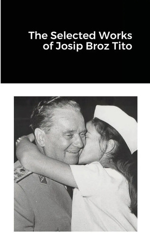 Josip broz tito the selected - broz, |