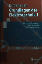 Grundlagen der Elektrotechnik; Bd. 1., Allgemeine Grundlagen, lineare Netzwerke,