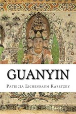 GUANYIN By Patricia Eichenbaum