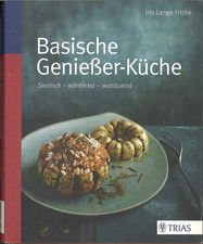 Basische Genießer-Küche von Iris Lange-Fricke (2014, Gebundene Ausgabe)