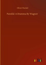 Oliver Huckel | Parsifal: A