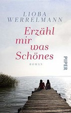 Erzähl´ mir was Schönes: Roman von Werrelmann, Lioba | Buch | Zustand sehr gut