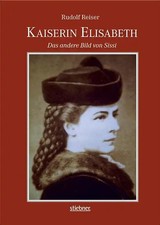 Kaiserin Elisabeth. Das andere Bild von Sissi