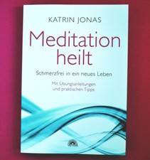 Meditation heilt - Schmerzfrei in ein neues Leben - Katrin Jonas - vianova