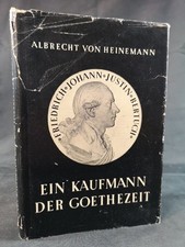 Ein Kaufmann der Goethezeit: Friedrich Johann Bertuchs Leben und Werk. Heinemann