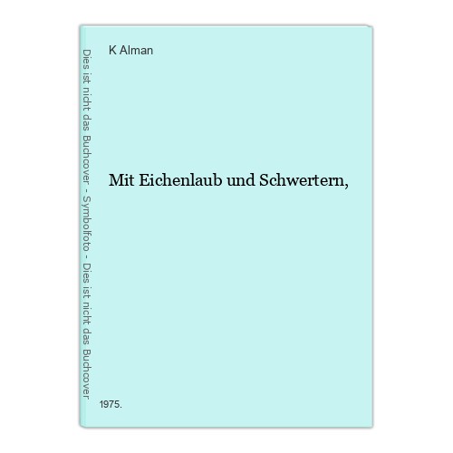 Mit eichenlaub und schwertern - und,