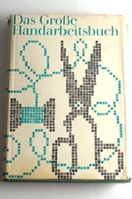 Das Große Handarbeitsbuch von 1966 / Sticken häkeln knüpfen stricken