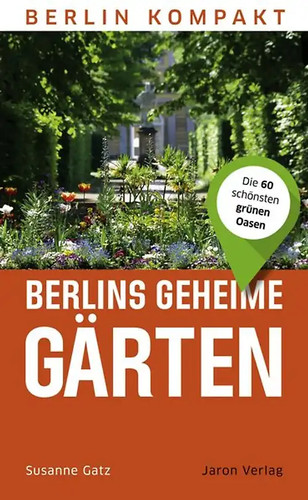 Berlins geheime gärten - geheime,