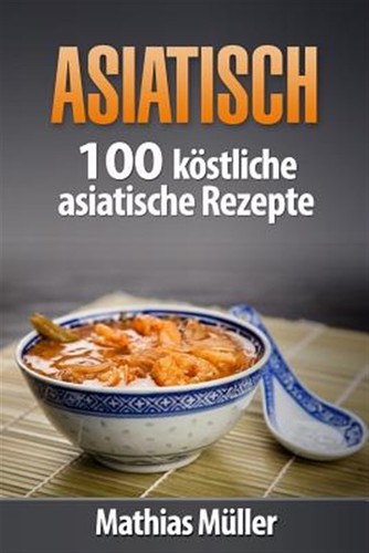 Asiatisch 100 köstliche - asiatisch,