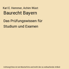 Baurecht Bayern: Das Prüfungswissen für Studium und Examen, Karl E. Hemmer, Ac