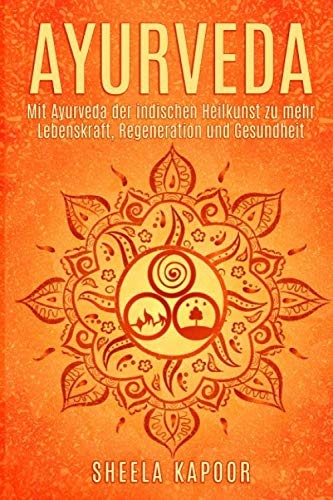 Ayurveda für anfänger - ayurveda, anfänger: