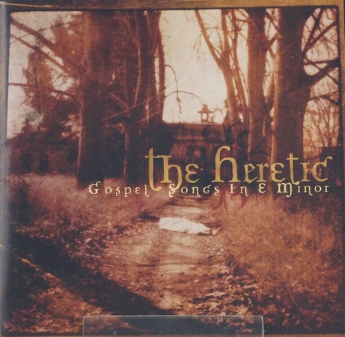 The heretic gospel songs - heretic,