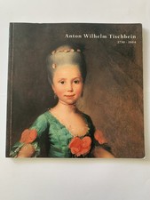 Anton Wilhelm Tischbein 1730 - 1804 kunst Museumsführer - Ausstellung Hanau 2004