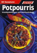 POTPOURRIS * GRUNDANLEITUNGEN UND GESCHENKIDEEN * FALKEN * MIT REZEPTUREN *