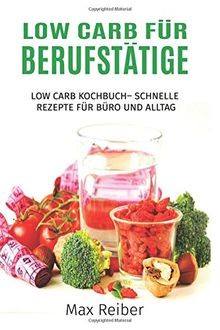 Low carb für - carb, berufstätige