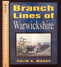 Branch Lines of Warwickshire by Colin G. Maggs, 1994 Alan Sutton Publishing HB