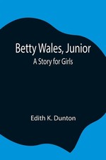 Edith K. Dunton | Betty Wales