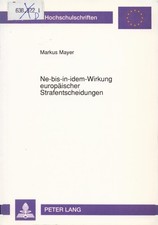 Ne-bis-idem-Wirkung europäischer Strafentscheidungen Mayer, Markus: