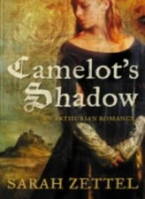 Camelot's Shadow,Sarah Zettel