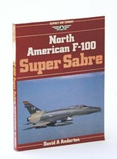 North American F-100 Super Sabre (Osprey air co by Anderton, David A. 0850456622