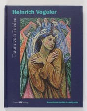 Heinrich Vogeler: Traum vom Frieden Beege, Tom, Apolda Avantgarde Kunsthaus und 