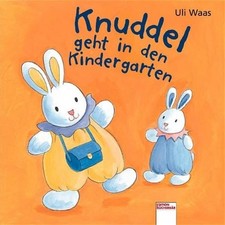 Knuddel geht in den Kindergarten Waas, Uli: