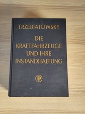 Trzebiatowsky Die Kraftfahrzeuge und ihre Instandhaltung 1959 8. Auflage