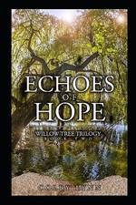 Echoes of Hope: Willow Tree Trilogy Book Two By Colby Lynn - New Copy - 97984...