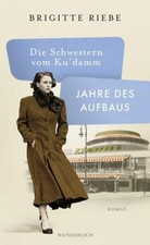 Brigitte Riebe Die Schwestern vom Ku'damm: Jahre des Aufbaus