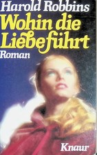 Wohin die Liebe führt : Roman. (Nr 143) Robbins, Harold: