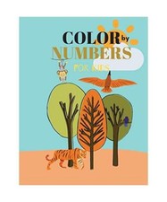 Color by Numbers: Amazing Educational Activity Book for Kids Ages 4-8 Fun Early 