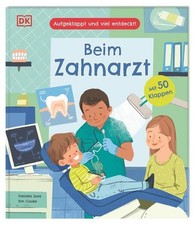 Aufgeklappt und viel entdeckt! Beim Zahnarzt: Erstes Kindersachbuch über Zähne, 