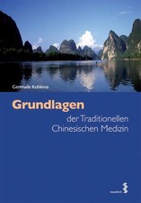 Grundlagen der Traditionellen Chinesischen Medizin Kubiena, Gertrude: