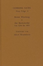 Wendehorst, Alfred: Das Bistum Würzburg. Teil 2: Die Bischofsreihe von 1254 bis