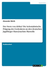 Alexander Würth | Der Stern von Afrika? Die kolonialistische Prägung des...