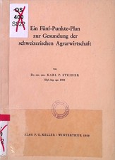 Ein Fünf-Punkte-Plan zur Gesundung der schweizerischen Agrarwirtschaft. Steiner,
