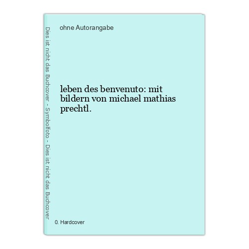 Leben des benvenuto mit - leben, benvenuto: