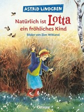Astrid Lindgren ~ Natürlich ist Lotta ein fröhliches Kind 9783789168024