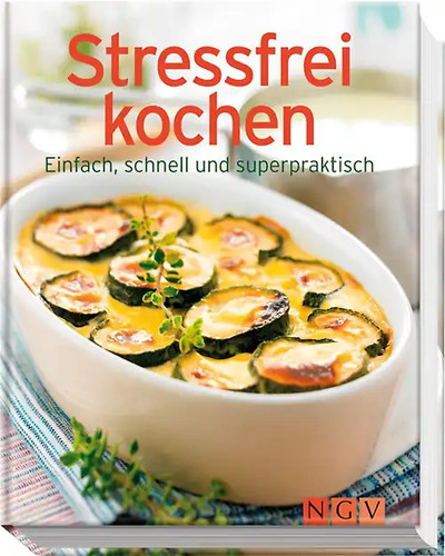 Stressfrei kochen einfach - stressfrei, kochen.