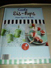 COOLE EIS-POPS FROZEN YOGURT & SORBETS EIS AM STIEL LOLLIES REZEBTE KOCHBUCH