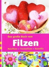 Das große Buch vom Filzen: Nassfilzen, Trockenfilzen, Ba... | Buch | Zustand gut