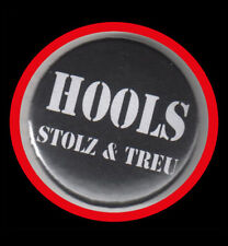 HOOLS-STOLZ & TREU "BUTTON" Hooligan/3.Halbzeit/Fußball/Kategorie C/Anstecker