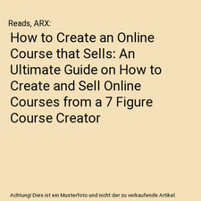 How to Create an Online Course that Sells: An Ultimate Guide on How to Create an