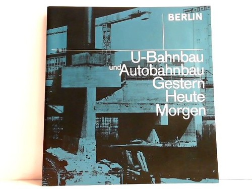 Berlin bahnbau und - berlin, u-bahnbau
